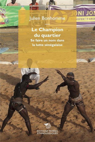Le Champion du quartier. Se faire un nom dans la lutte sénégalaise