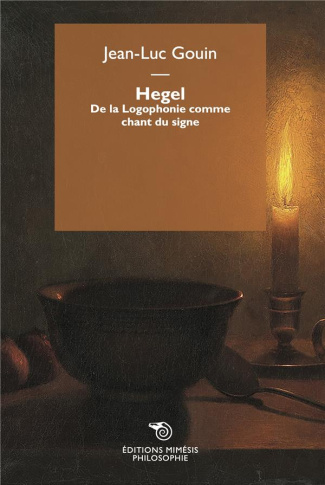 Hegel. De la Logophonie comme chant du signe, 2e édition