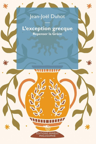 L'exception grecque. Repensez la Grèce
