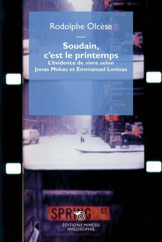 Soudain, c’est le printemps. L'évidence de vivre selon Jonas Mekas et Emmanuel Levinas