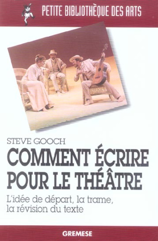 Comment écrire pour le théâtre. L'idée de départ, la trame, la révision du texte