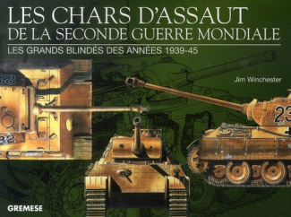 Les chars d'assaut de la seconde guerre mondiale. Les grands blindés des années 1939-1945