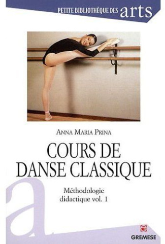 Cours de danse classique. Méthodologie didactique, volume 1