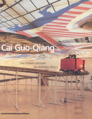 Cai Guo-Qiang. Une histoire arbitraire : An Arbitrary History