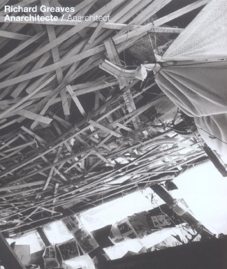 Richard Greaves. Anarchitecte/Anarchitect, édition bilingue français-anglais