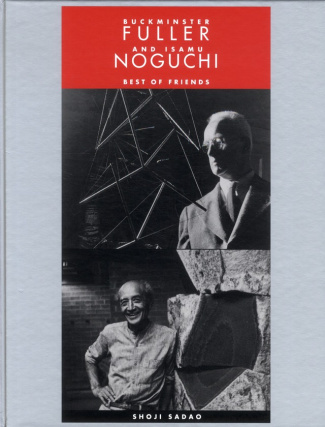 Buckminster Fuller and Isamu Noguchi. Best of Friends
