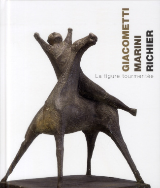Giacometti, Marini, Richier. La figure tourmentée