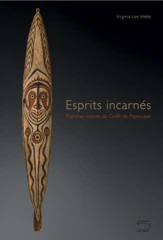 Esprits incarnés. Planches votives du golfe de Papouasie