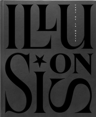 Illusions. L'art de la magie