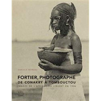 Fortier photographe, de Conakry à Tombouctou. Images de l'Afrique de l'Ouest en 1906