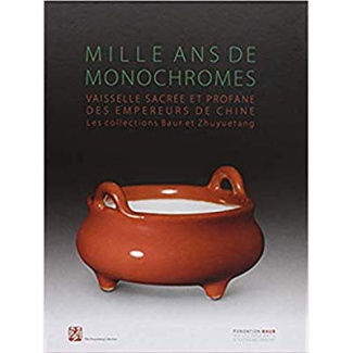 Mille ans de monochromes. Vaisselle sacrée et profane des empereurs de Chine. Les collections Baur e