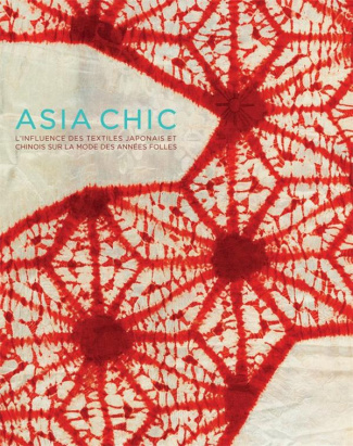 Asia chic. L'influence des textiles japonais et chinois sur la mode des années folles, Edition bilin