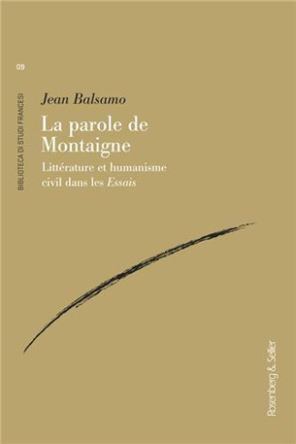 La parole de Montaigne. Littérature et humanisme civil dans les Essais