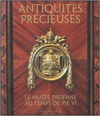 Antiquités précieuses. Le musée profane au temps de Pie VI
