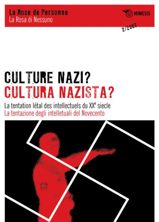 La Rose de Personne N° 2/2007 : Culture nazie ? La tentation létale des intellectuels du XXe siècle