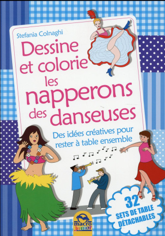 DESSINE ET COLORIE LES NAPPERONS DES DANSEUSES 32 SETS DE TABLES DETACHBLES - DES IDEES CREATIVES