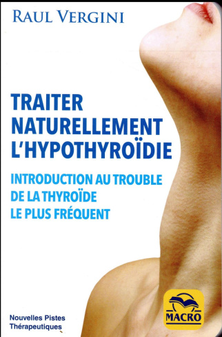 Traiter naturellement l'hypothyroïdie. Introduction au trouble de la thyroïde le plus fréquent