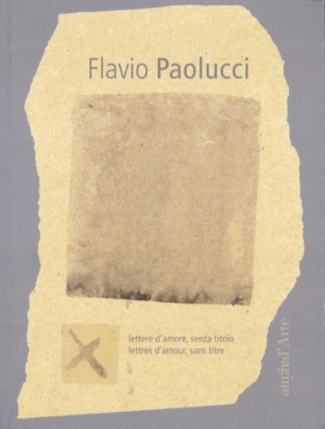 Flavio Paolucci. Lettres d'amour, sans titre, Edition bilingue français-italien