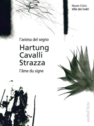 Hartung, Cavalli, Strazza. L'âme du signe, Edition bilingue français-italien