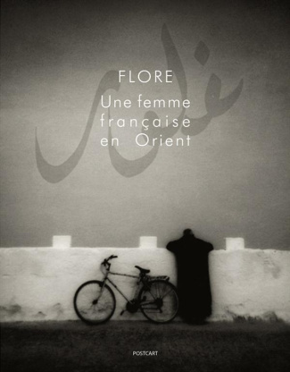 FLORE UNE FEMME FRANCAISE EN ORIENT