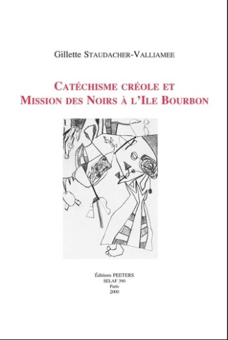 CATECHSIME CREOLE ET MISSION DES NOIRS A L ILE DE BOURBON