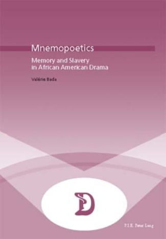 Mnemopoetics. Memory and Slavery in African-American Drama