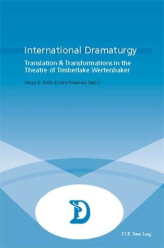 International Dramaturgy. Translation & Transformations in the Theatre of Timberlake Wertenbaker
