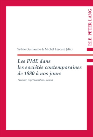 Les PME dans les sociétés contemporaines de 1880 à nos jours : pouvoir, représentation, action