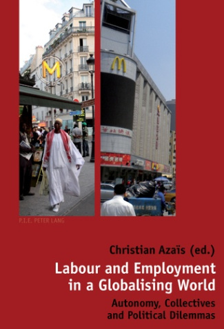 Labour and Employment in a Globalising World. Autonomy, Collectives and Political Dilemmas