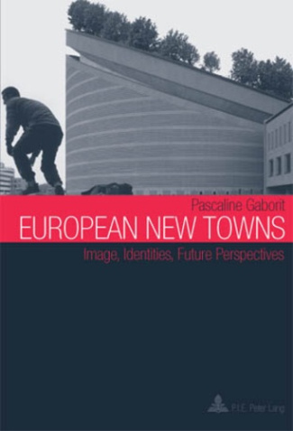 European New Towns. Image, Identities, Future Perspectives