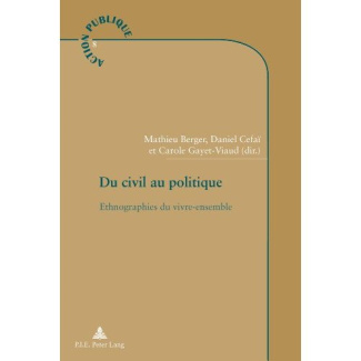 Du civil au politique. Ethnographies du vivre-ensemble
