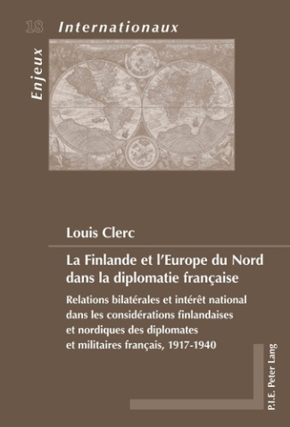 La Finlande et l'Europe du Nord dans la diplomatie française. Relations bilatérales et intérêt natio