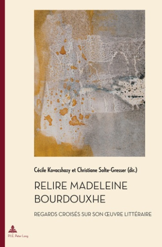 Relire Madeleine Bourdouxhe. Regards croisés sur son oeuvre littéraire