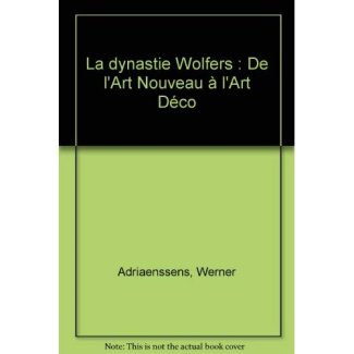 La dynastie Wolfers. De l'Art Nouveau à l'Art Déco
