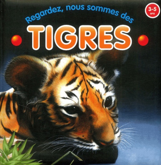 Regardez, nous sommes des tigres