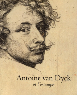 Antoine van Dyck et l'estampe. Exposition "Van Dyck, un graveur touché par la grâce", Musée Plantin-