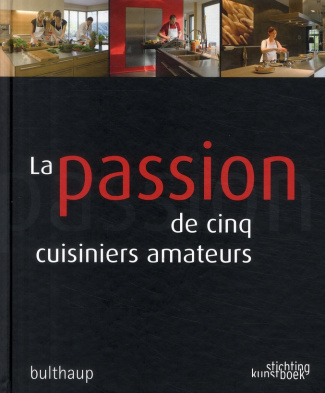 La passion de cinq cuisiniers amateurs
