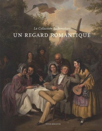 Un regard romantique. La Collection Rademakers