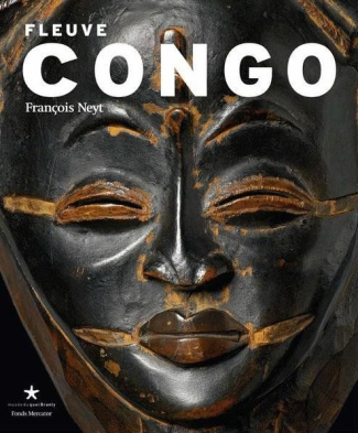Fleuve Congo. Arts d'Afrique centrale, correspondances et mutations des formes