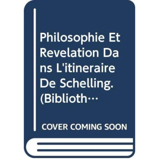 PHILOSOPHIE ET REVELATION DANS L ITINERAIRE DE SCHELLING