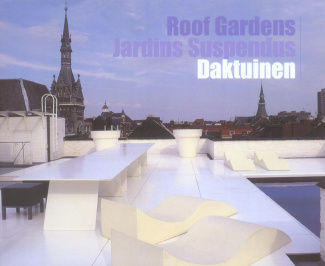 Roof Gardens : Jardins Suspendus : Daktuinen. Edition trilingue anglais-français-néerlandais