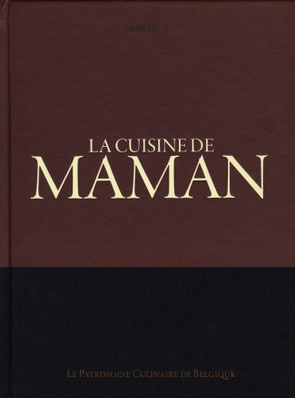 La cuisine de maman. Le patrimoine culinaire de belgique