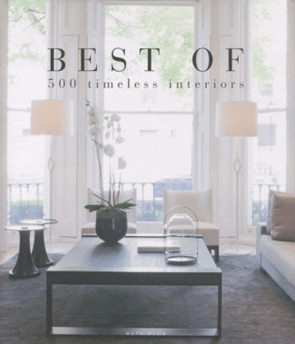 BEST OF ... 500 INTERIEURS INTEMPORELS. 500 TIMELESS INTERIORS. OUVRAGE MULTILINGUE