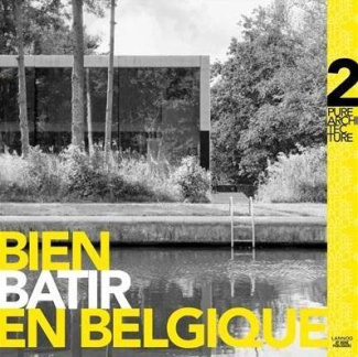 Bien bâtir en Belgique. Volume 2, Pure architecture