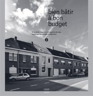 Bien bâtir en Belgique/2/ Bien bâtir à bon budget / 50 projets singuliers à la portée de tous, signé