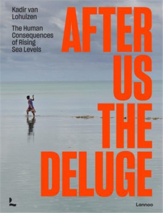 AFTER US THE DELUGE - THE HUMAN CONSEQUENCES OF RISING SEA LEVELS
