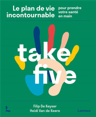 Take Five. Le plan de vie incontournable pour prendre votre santé en main
