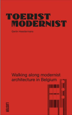 TOERIST MODERNIST, WALKING ALONG MODERNIST ARCHITECTURE IN BELGIUM