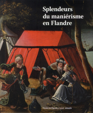 Splendeurs du maniérisme en Flandre. 1500-1575