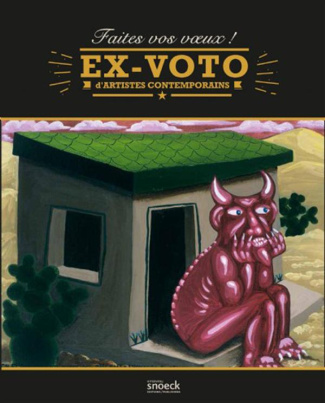 Ex-voto d'artistes contemporains. Faites vos voeux !